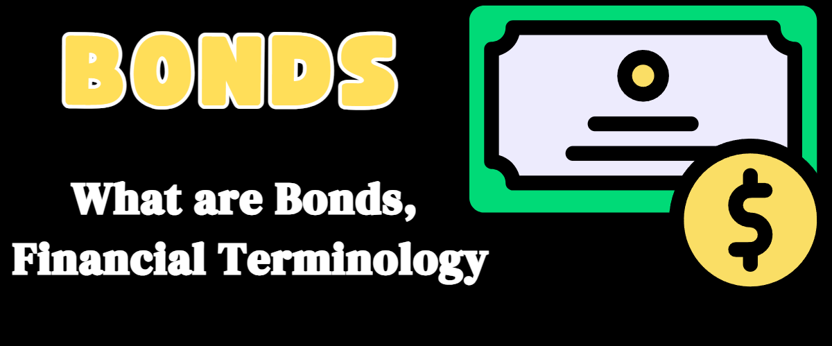 What are Bonds, Financial terminology